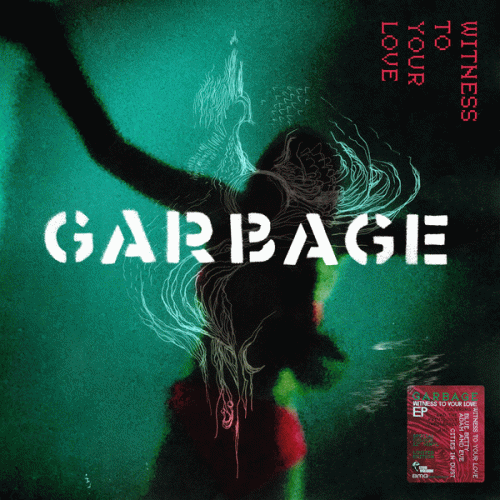 Garbage : Witness to Your Love